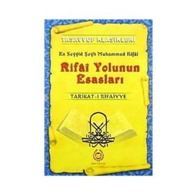 RIFAI YOLUNUN ESASLARI TARIKAT-I RIFAIYYE - ES SEYYID ŞEYH MUHAMMED