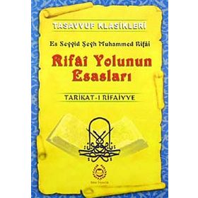 RIFAI YOLUNUN ESASLARI TARIKAT-I RIFAIYYE - ES SEYYID ŞEYH MUHAMMED
