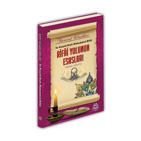 RIFAI YOLUNUN ESASLARI TARIKAT-I RIFAIYYE - ES SEYYID ŞEYH MUHAMMED