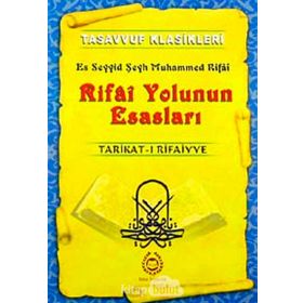 RIFAI YOLUNUN ESASLARI TARIKAT-I RIFAIYYE - ES SEYYID ŞEYH MUHAMMED