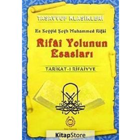 RIFAI YOLUNUN ESASLARI TARIKAT-I RIFAIYYE - ES SEYYID ŞEYH MUHAMMED
