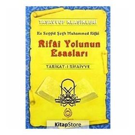 RIFAI YOLUNUN ESASLARI TARIKAT-I RIFAIYYE - ES SEYYID ŞEYH MUHAMMED