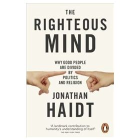 Righteous Mind : Why Good People are Divided by Politics and Religion - Jonathan Haidt