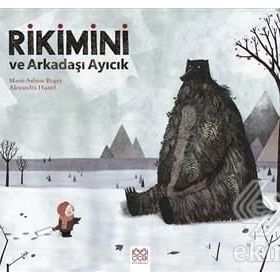 Rikimini ve Arkadaşı Ayıcık - Alexandra Huard Marie-Sabine Roger