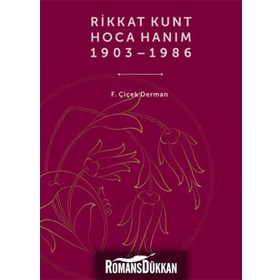 RIKKAT KUNT HOCA HANIM (1903-1986) - ÇIÇEK DERMAN
