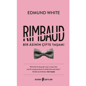 Rimbaud-Bir Asinin Çifte Yaşamı Edebi Şeyler - Edmund White