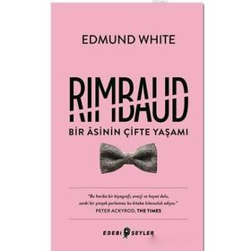 Rimbaud-Bir Asinin Çifte Yaşamı Edebi Şeyler - Edmund White