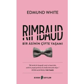 Rimbaud-Bir Asinin Çifte Yaşamı Edebi Şeyler - Edmund White