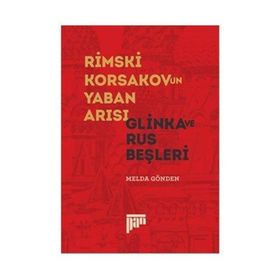 Rimski Korsakov’un Yaban Arısı - Glinka ve Rus Beşleri - Melda Gönden