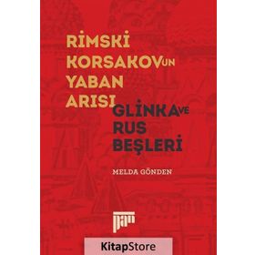 Rimski Korsakov’un Yaban Arısı - Glinka ve Rus Beşleri - Melda Gönden