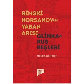 Rimski Korsakov’un Yaban Arısı - Glinka ve Rus Beşleri - Melda Gönden