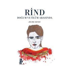Rind Doğum ve Ölüm Arasında Jülide Oktay