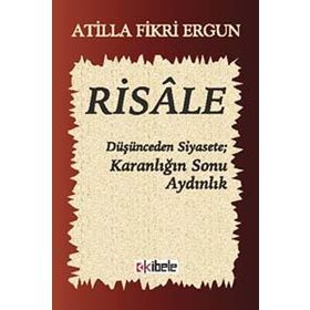 RISALE DÜŞÜNCEDEN SIYASETE KARANLIĞIN SONU AYDINLIK - ATILLA FIKRI ERGUN
