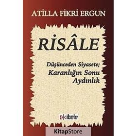 RISALE DÜŞÜNCEDEN SIYASETE KARANLIĞIN SONU AYDINLIK - ATILLA FIKRI ERGUN