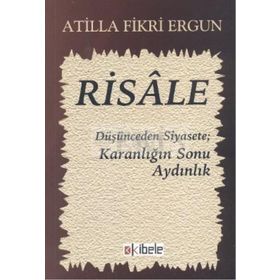 RISALE DÜŞÜNCEDEN SIYASETE KARANLIĞIN SONU AYDINLIK - ATILLA FIKRI ERGUN