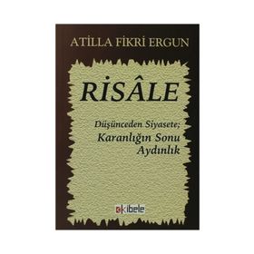 RISALE DÜŞÜNCEDEN SIYASETE KARANLIĞIN SONU AYDINLIK - ATILLA FIKRI ERGUN