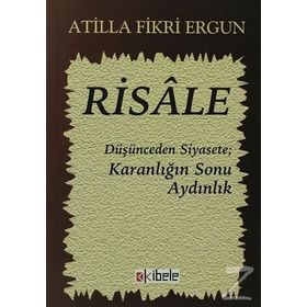 RISALE DÜŞÜNCEDEN SIYASETE KARANLIĞIN SONU AYDINLIK - ATILLA FIKRI ERGUN