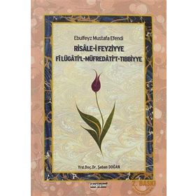 RISALE-I FEYZIYYE FI LÜGATI'L-MÜFREDATI'T-TIBBIYYE - EBULFEYZ MUSTAFA EFENDI