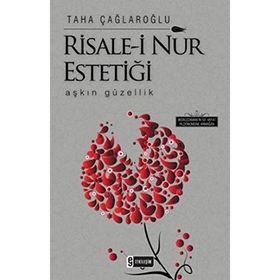 RISALE-I NUR ESTETIĞI AŞKIN GÜZELLIK - TAHA ÇAĞLAROĞLU