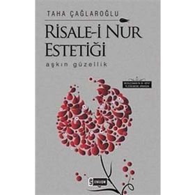 RISALE-I NUR ESTETIĞI AŞKIN GÜZELLIK - TAHA ÇAĞLAROĞLU