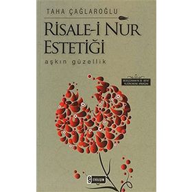 RISALE-I NUR ESTETIĞI AŞKIN GÜZELLIK - TAHA ÇAĞLAROĞLU