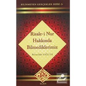 RISALE-I NUR HAKKINDA BILMEDIKLERIMIZ - BAHAEDDIN SAĞLAM