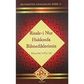 RISALE-I NUR HAKKINDA BILMEDIKLERIMIZ - BAHAEDDIN SAĞLAM
