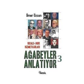 RISALE-I NUR HIZMETKARLARI AĞABEYLER ANLATIYOR-3 - ÖMER ÖZCAN