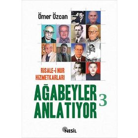 RISALE-I NUR HIZMETKARLARI AĞABEYLER ANLATIYOR-3 - ÖMER ÖZCAN