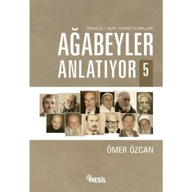 RISALE-I NUR HIZMETKARLARI AĞABEYLER ANLATIYOR - ÖMER ÖZCAN