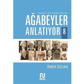 RISALE-I NUR HIZMETKARLARI AĞABEYLER ANLATIYOR - ÖMER ÖZCAN