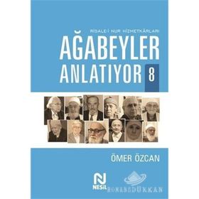 RISALE-I NUR HIZMETKARLARI AĞABEYLER ANLATIYOR - ÖMER ÖZCAN