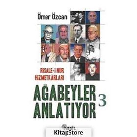 RISALE-I NUR HIZMETKARLARI AĞABEYLER ANLATIYOR - ÖMER ÖZCAN