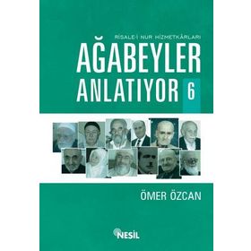 RISALE-I NUR HIZMETKARLARI AĞABEYLER ANLATIYOR - ÖMER ÖZCAN
