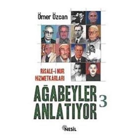 RISALE-I NUR HIZMETKARLARI AĞABEYLER ANLATIYOR - ÖMER ÖZCAN