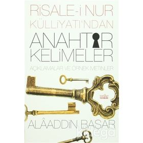 Risale-i Nur Külliyatı’ndan Anahtar Kelimeler - Alaaddin Başar