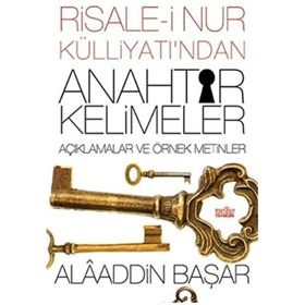 Risale-i Nur Külliyatı’ndan Anahtar Kelimeler - Alaaddin Başar