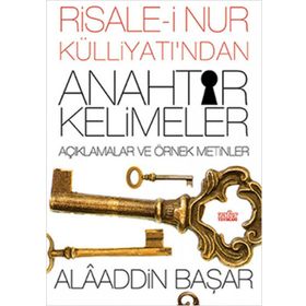 Risale-i Nur Külliyatı’ndan Anahtar Kelimeler - Alaaddin Başar