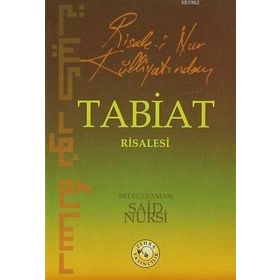 RISALE-I NUR KÜLLIYATI'NDAN TABIAT RISALESI (LÛGATÇESIZDIR) - BEDIÜZZAMAN SAID NURSI