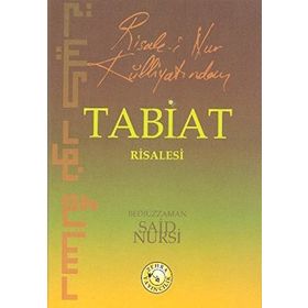 RISALE-I NUR KÜLLIYATI'NDAN TABIAT RISALESI (LÛGATÇESIZDIR) - BEDIÜZZAMAN SAID NURSI