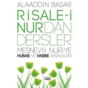 RISALE-I NUR'DAN DERSLER HUBAB VE HABBE - ALAADDIN BAŞAR