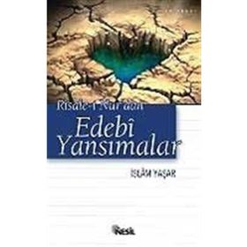 RISALE-I NUR'DAN EDEBI YANSIMALAR - İSLAM YAŞAR
