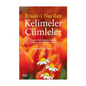Risale-i Nur’dan Kelimeler Cümleler 3 - Alaaddin Başar