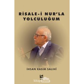 Risale-i Nur'la Yolculuğum - İhsan Kasım Salihi