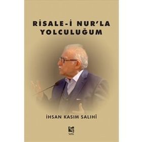 Risale-i Nur'la Yolculuğum - İhsan Kasım Salihi