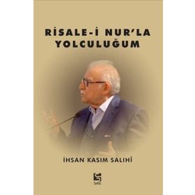 Risale-i Nur'la Yolculuğum - İhsan Kasım Salihi