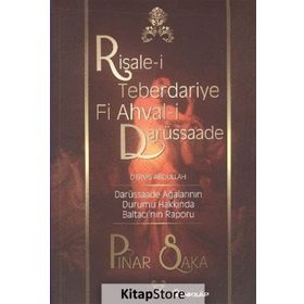 RISALE-I TEBERDARIYE FI AHVAL-I DARÜSSAADE DERVIŞ ABDULLAH - PINAR SAKA