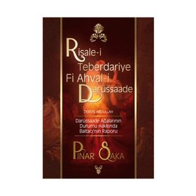 RISALE-I TEBERDARIYE FI AHVAL-I DARÜSSAADE DERVIŞ ABDULLAH - PINAR SAKA