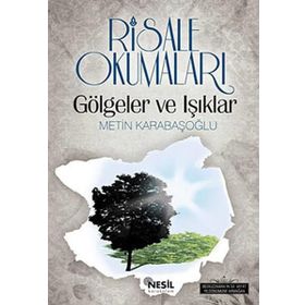 RISALE OKUMALARI GÖLGELER VE IŞIKLAR - METIN KARABAŞOĞLU