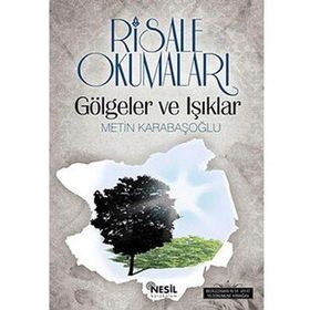 RISALE OKUMALARI GÖLGELER VE IŞIKLAR - METIN KARABAŞOĞLU